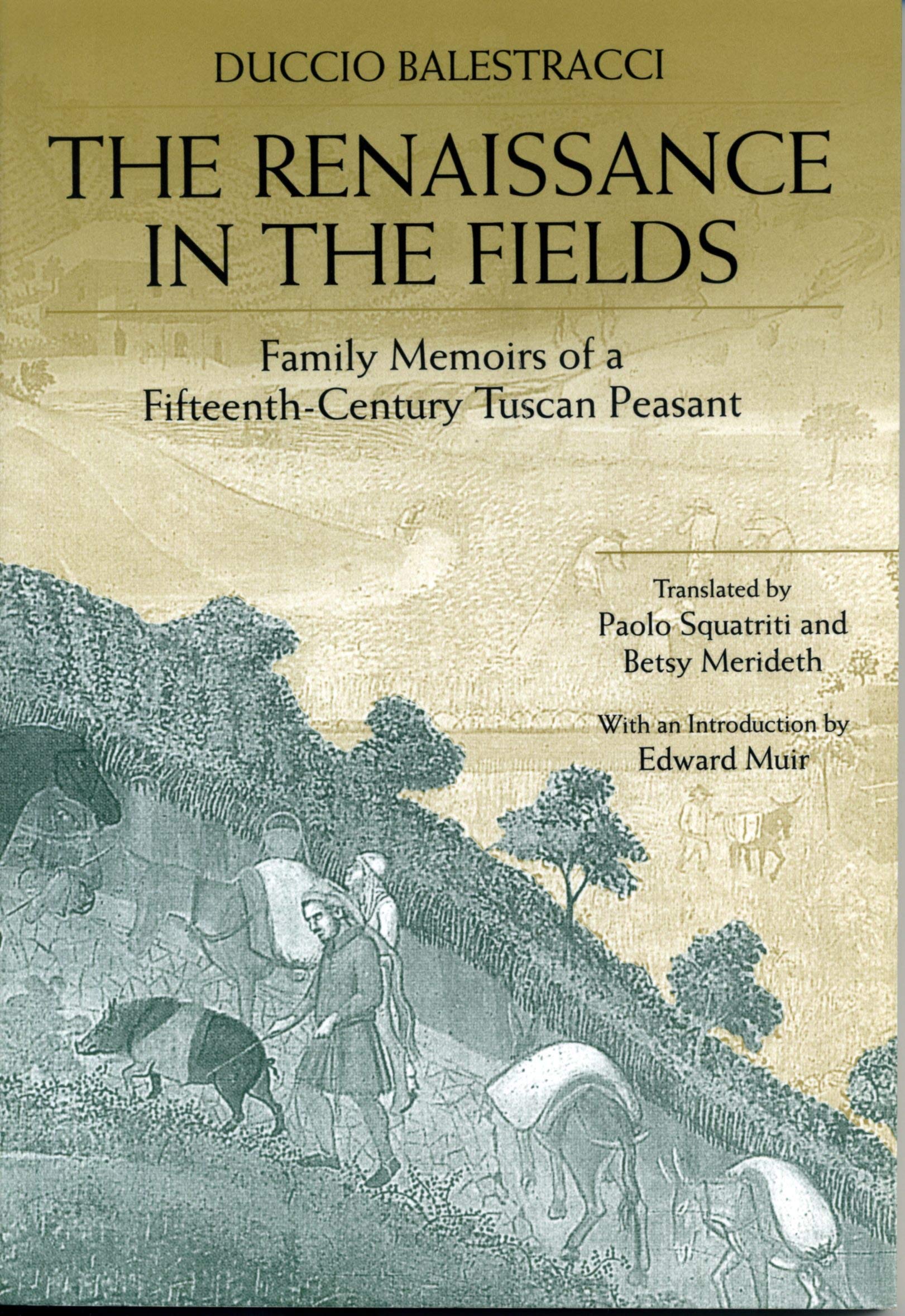 The Renaissance In The Fields: Family Memoirs Of A Fifteenthcentury Tuscan Peasant,New