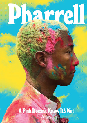 Pharrell: A Fish Doesn't Know It's Wet,New