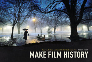 Make Film History: Rewrite, Reshoot, and Recut the World's Greatest Films,Used