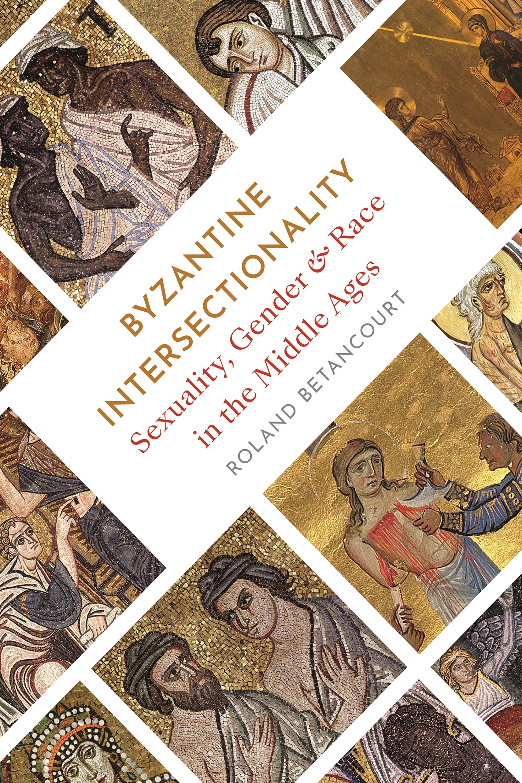 Byzantine Intersectionality: Sexuality, Gender, And Race In The Middle Ages-new