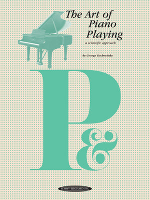 The Art of Piano Playing: A Scientific Approach (The Art of Series),New