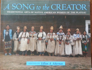 A Song to the Creator: Traditional Arts of Native American Women of the Plateau,Used