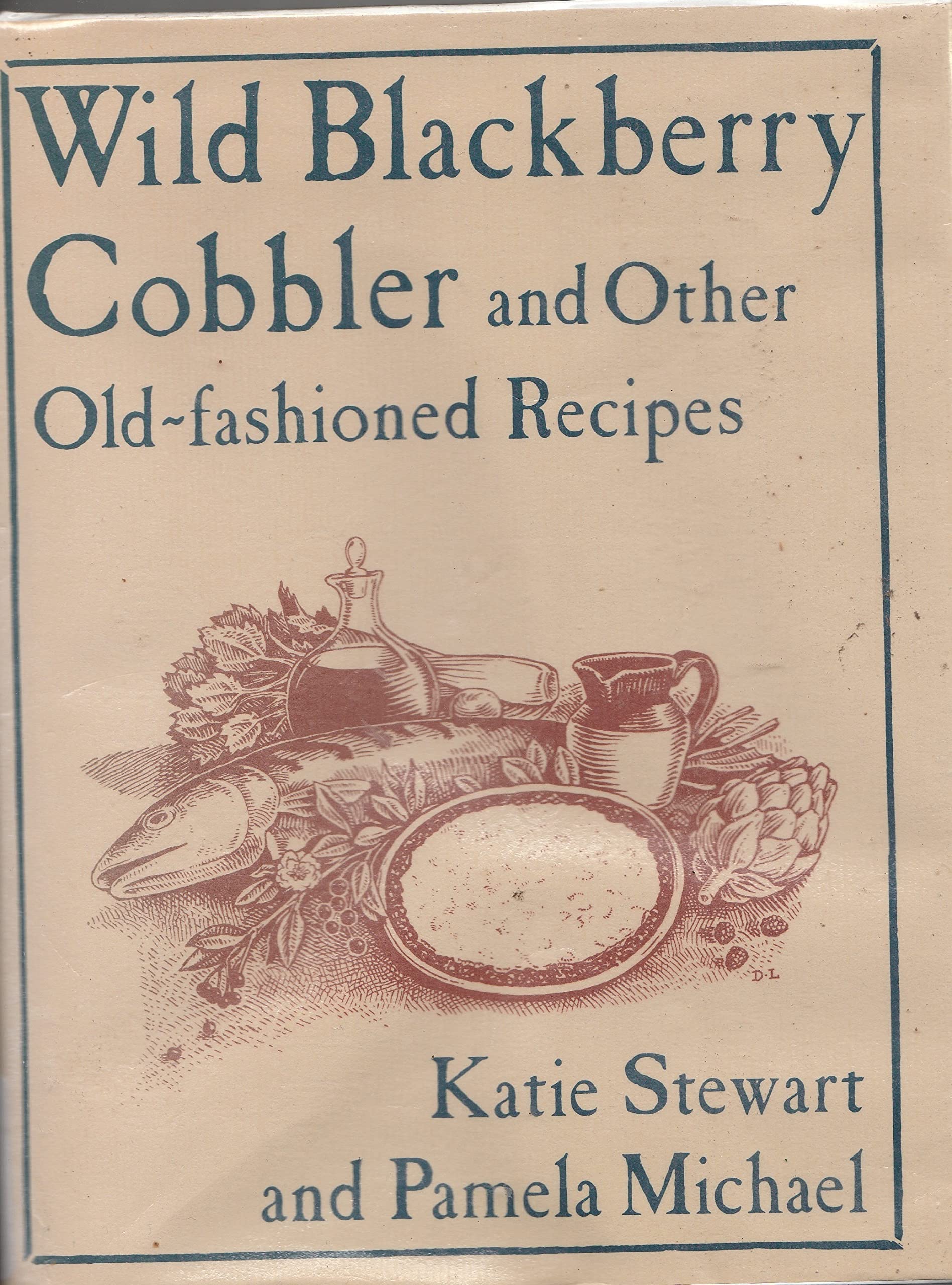 Wild Blackberry Cobbler and Other OldFashioned Recipes,Used