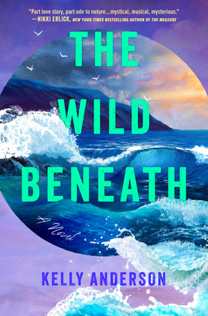 The Wild Beneath: A Novel