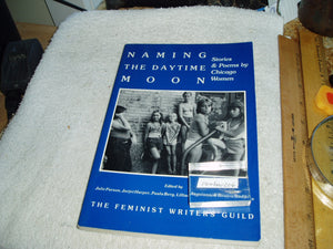 Naming the Daytime Moon: Stories and Poems By Chicago Women,Used