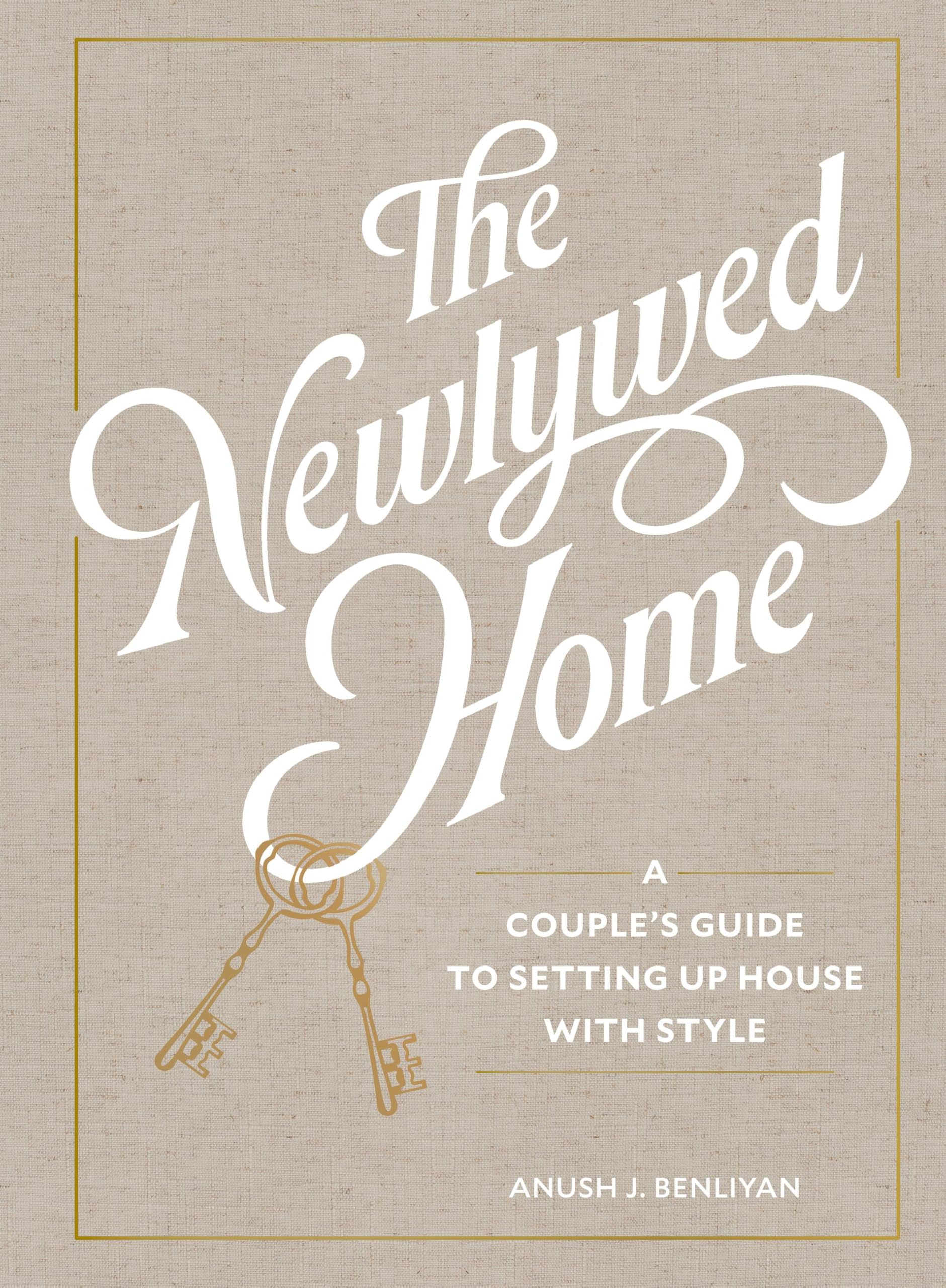 The Newlywed Home: A CoupleS Guide To Setting Up House With Style