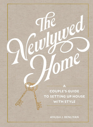 The Newlywed Home: A CoupleS Guide To Setting Up House With Style