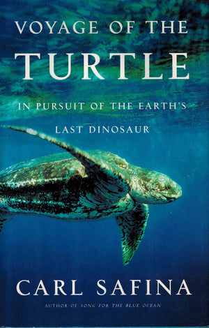 Voyage of the Turtle: In Pursuit of the Earth s Last Dinosaur