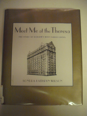 Meet Me at the Theresa: The Story of Harlem's Most Famous Hotel,Used
