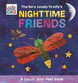 The Very Lonely Firefly'S Nighttime Friends: A Touchandfeel Book,Used