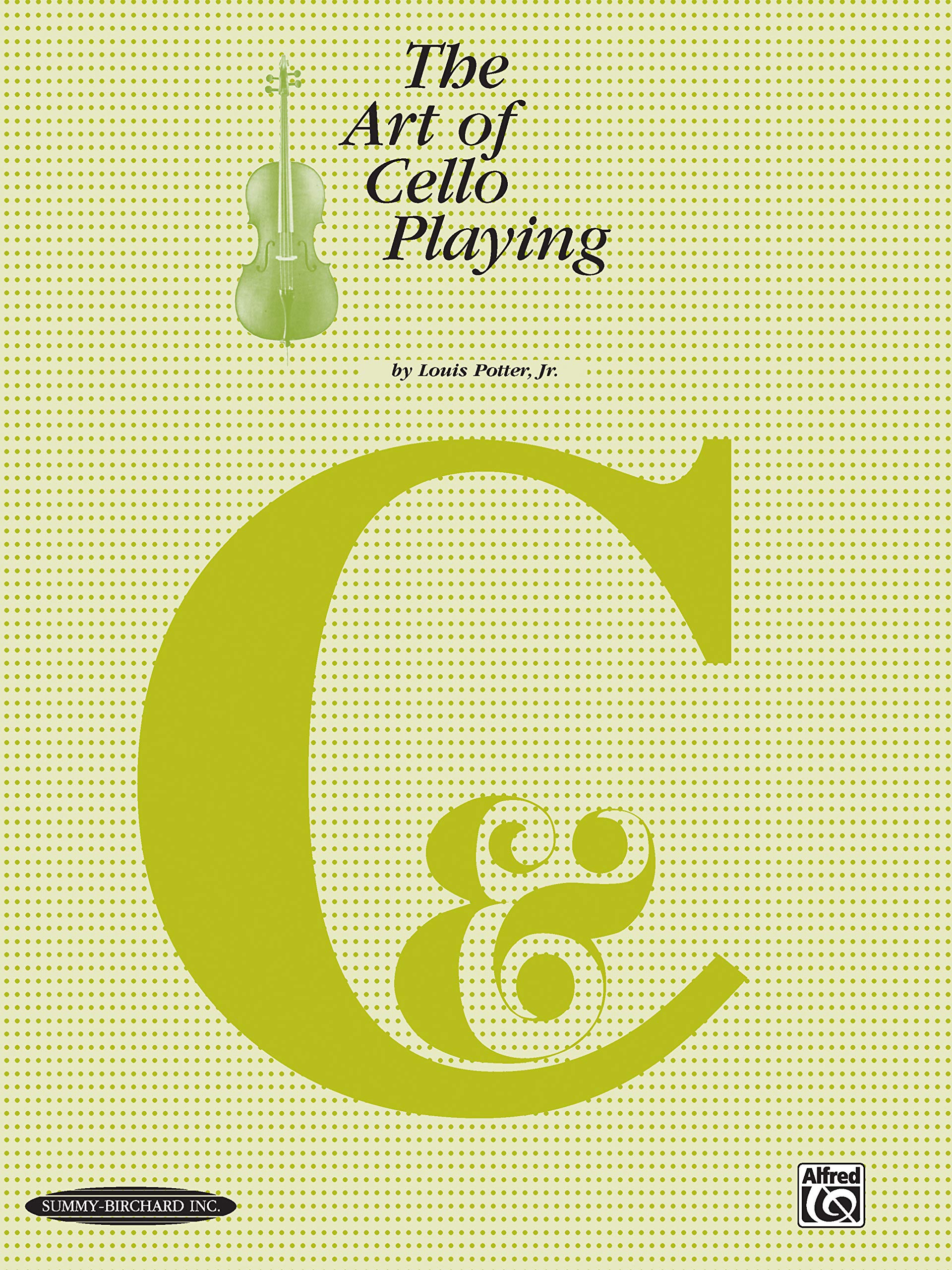 The Art of Cello Playing: A Complete Textbook Method for Private or Class Instruction,New