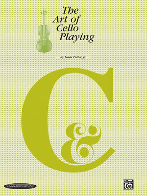 The Art of Cello Playing: A Complete Textbook Method for Private or Class Instruction,New