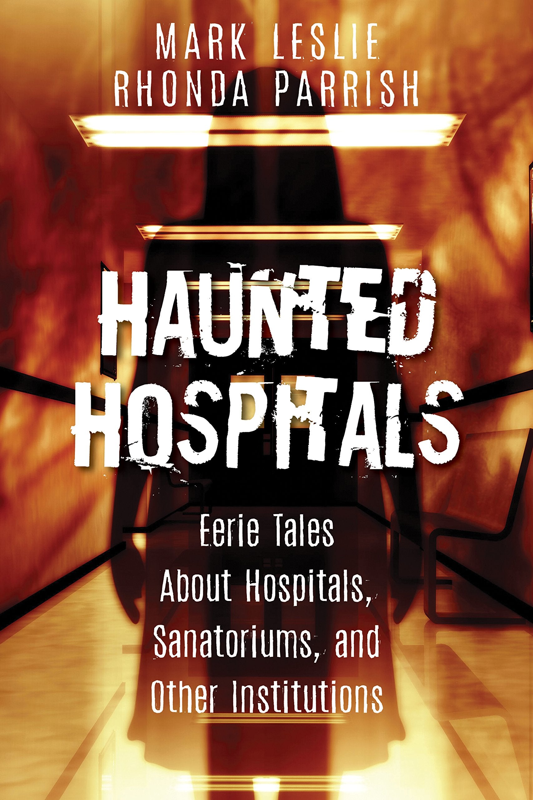 Haunted Hospitals: Eerie Tales About Hospitals, Sanatoriums, and Other Institutions,Used