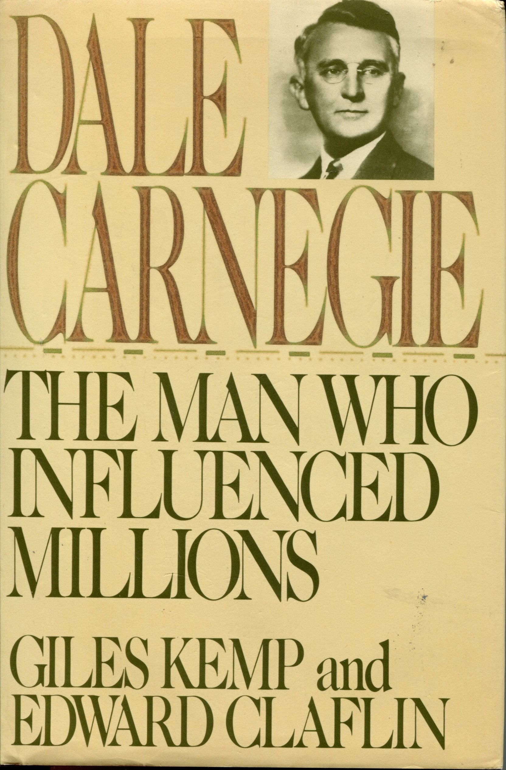 Dale Carnegie: The Man Who Influenced Millions,New