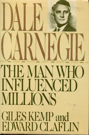 Dale Carnegie: The Man Who Influenced Millions,New