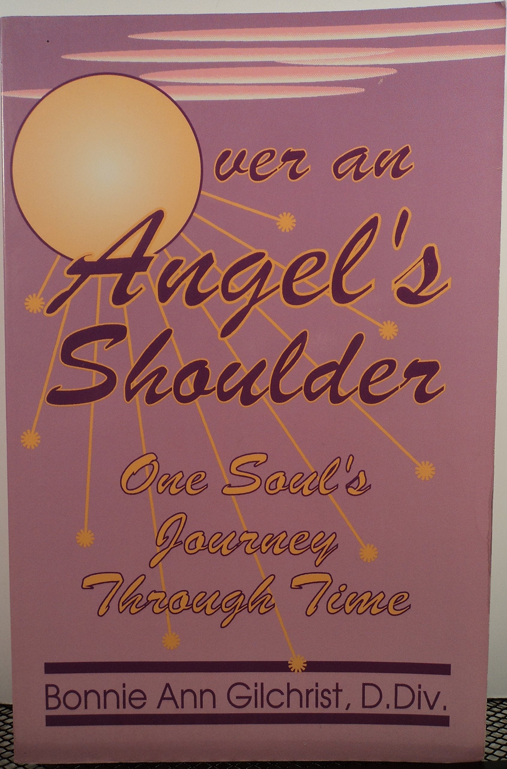 Over an Angel's Shoulder: One Soul's Journey Through Time,Used