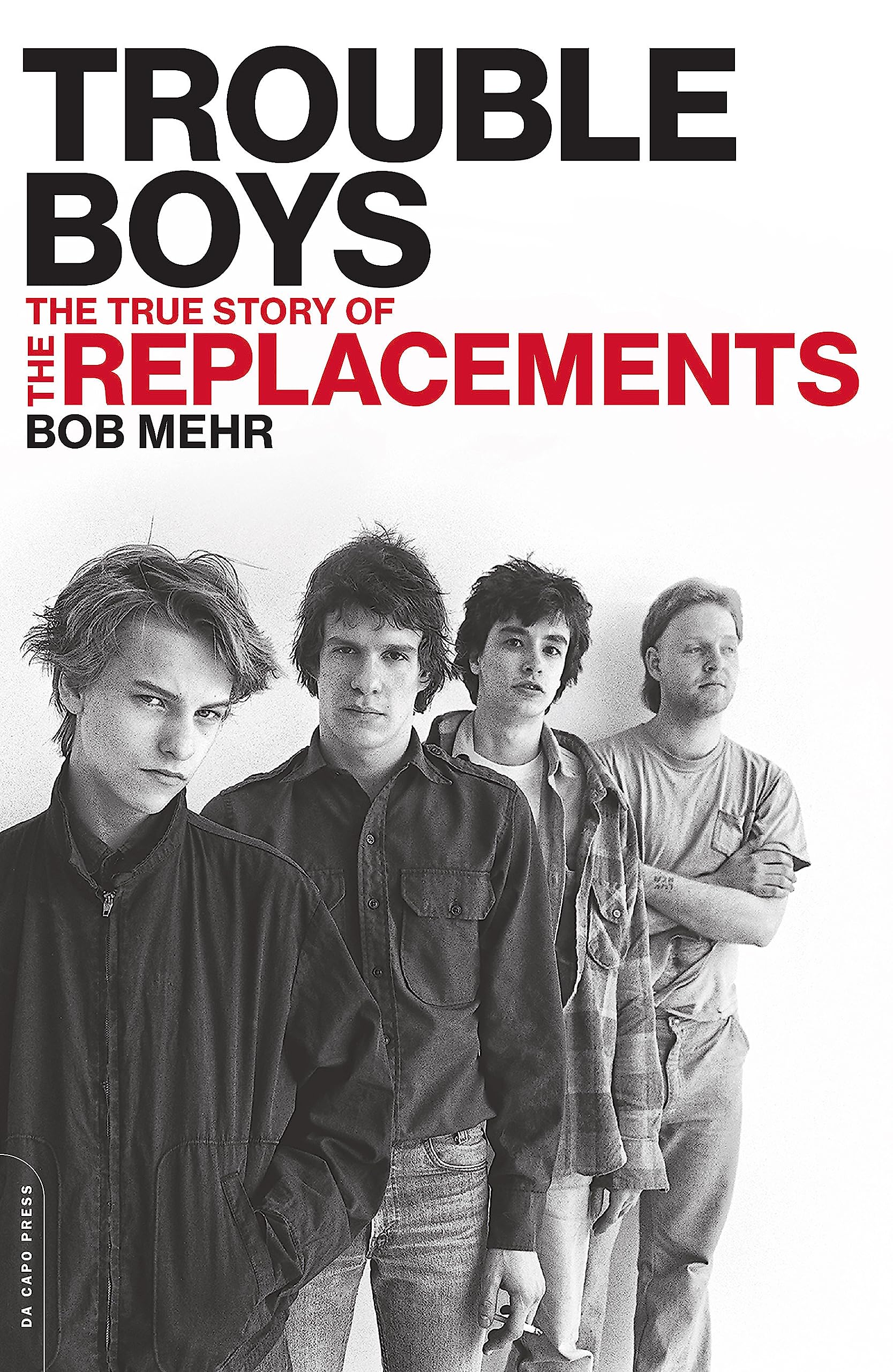 Trouble Boys: The True Story of the Replacements,Used
