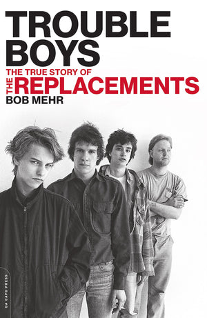 Trouble Boys: The True Story of the Replacements,Used