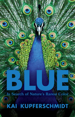 Blue: In Search of Nature's Rarest Color,Used