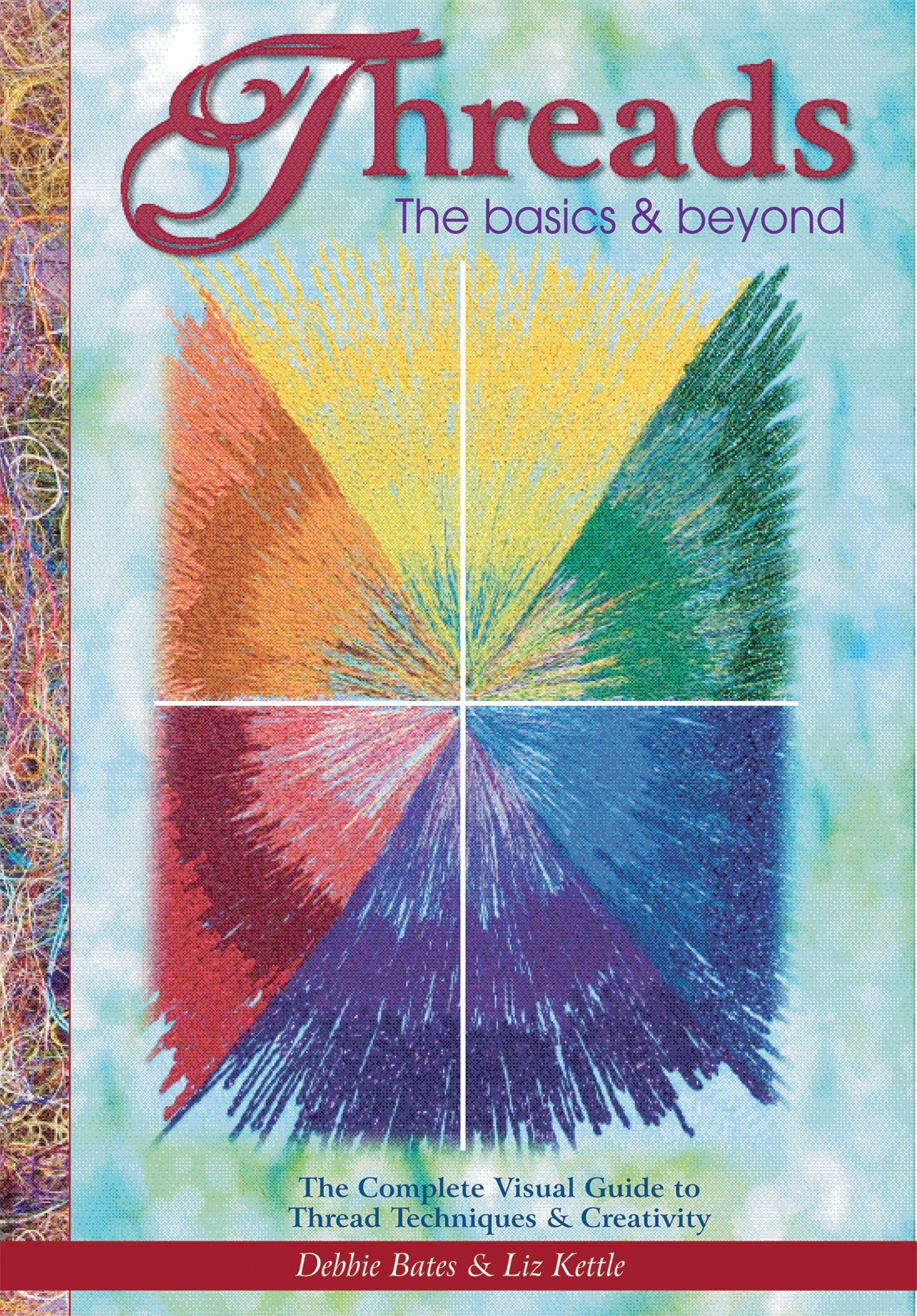 Threads: The Basics & Beyond: The Complete Visual Guide To Thread Techniques And Creativity In Projects And Embellishing,Used