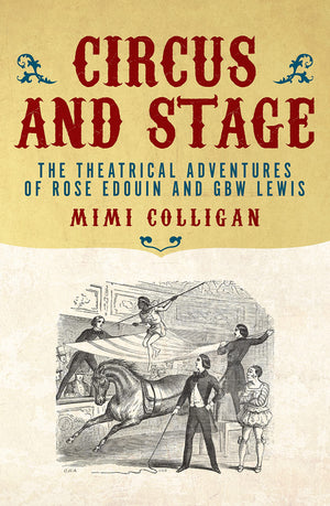 Circus and Stage: The Theatrical Adventures of Rose Edouin and GBW Lewis (Australian Studies),Used