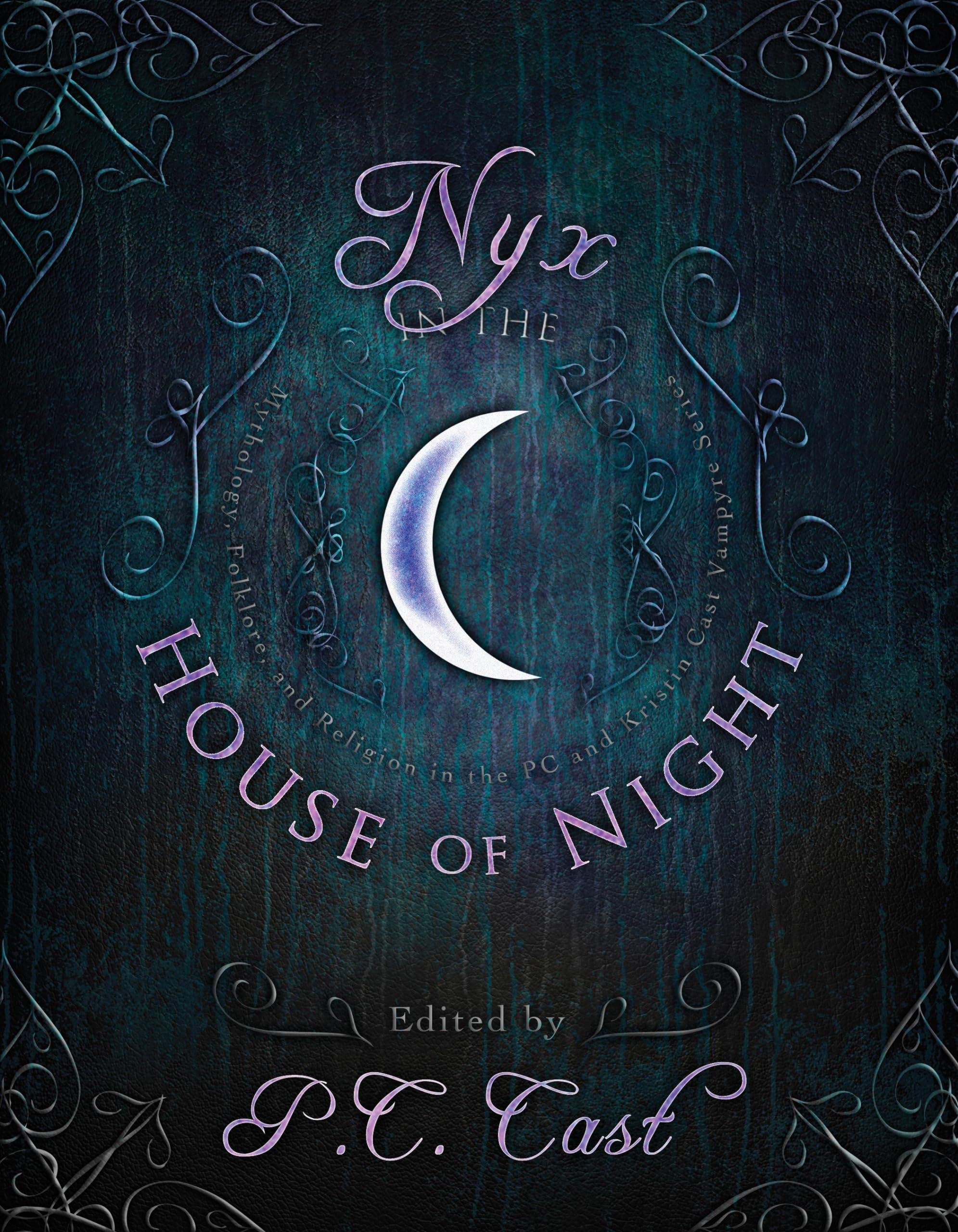 Nyx in the House of Night: Mythology, Folklore and Religion in the PC and Kristin Cast Vampyre Series,Used