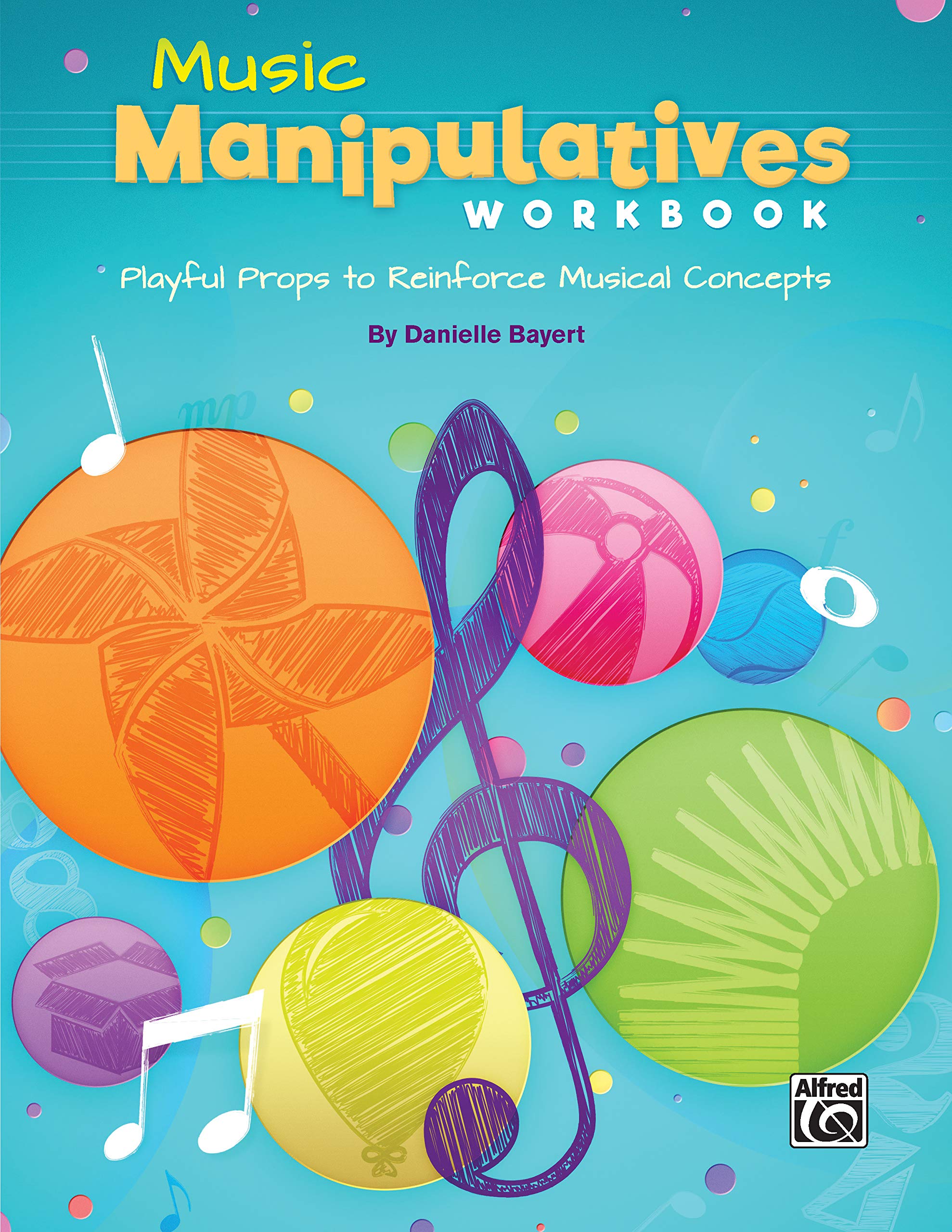 Music Manipulatives Workbook: Playful Props to Reinforce Musical Concepts,Used