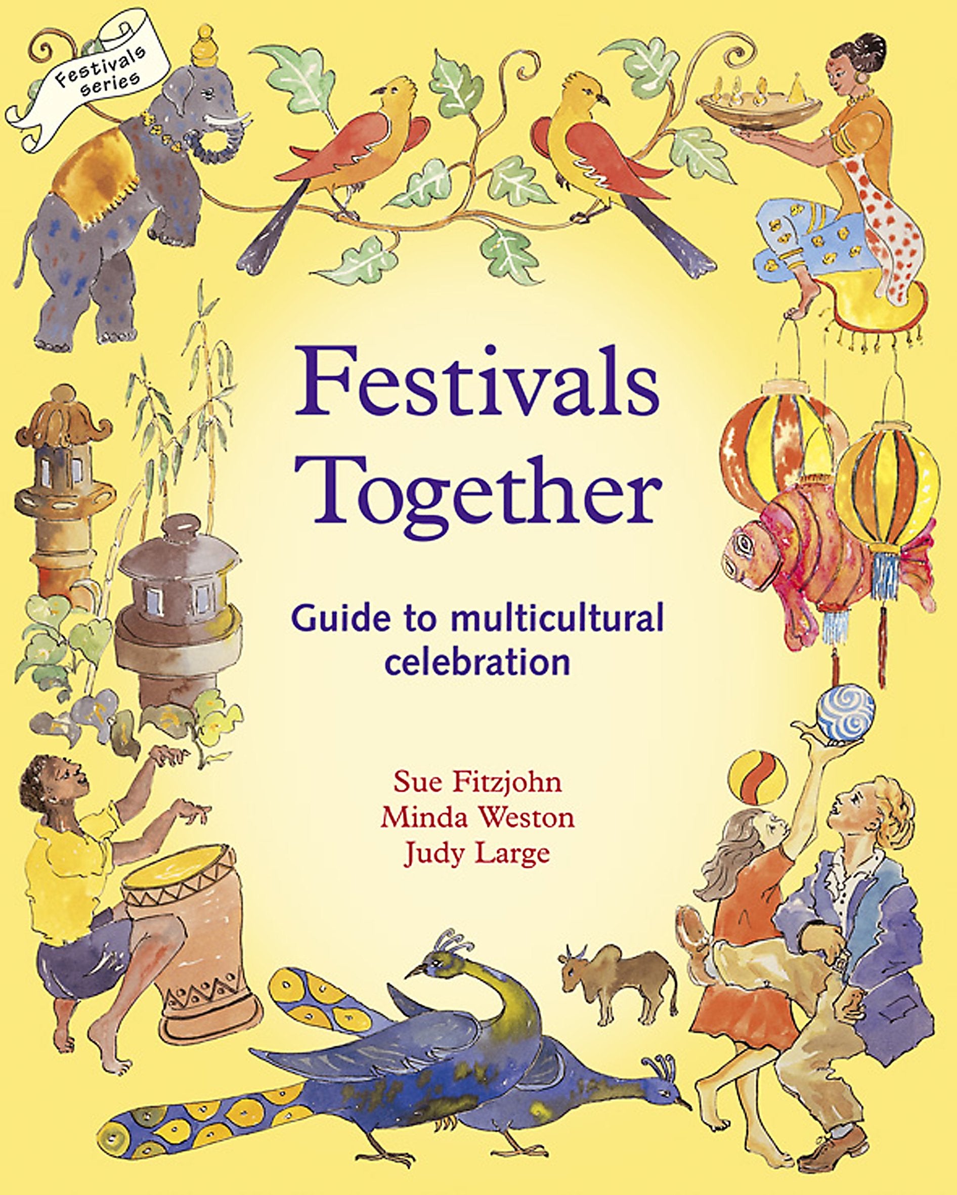 Festivals Together: Guide to Multicultural Celebration, A (Festivals and The Seasons),New