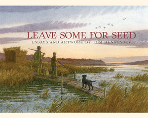 Leave Some for Seed: Essays and Art by Tom Hennessey,Used