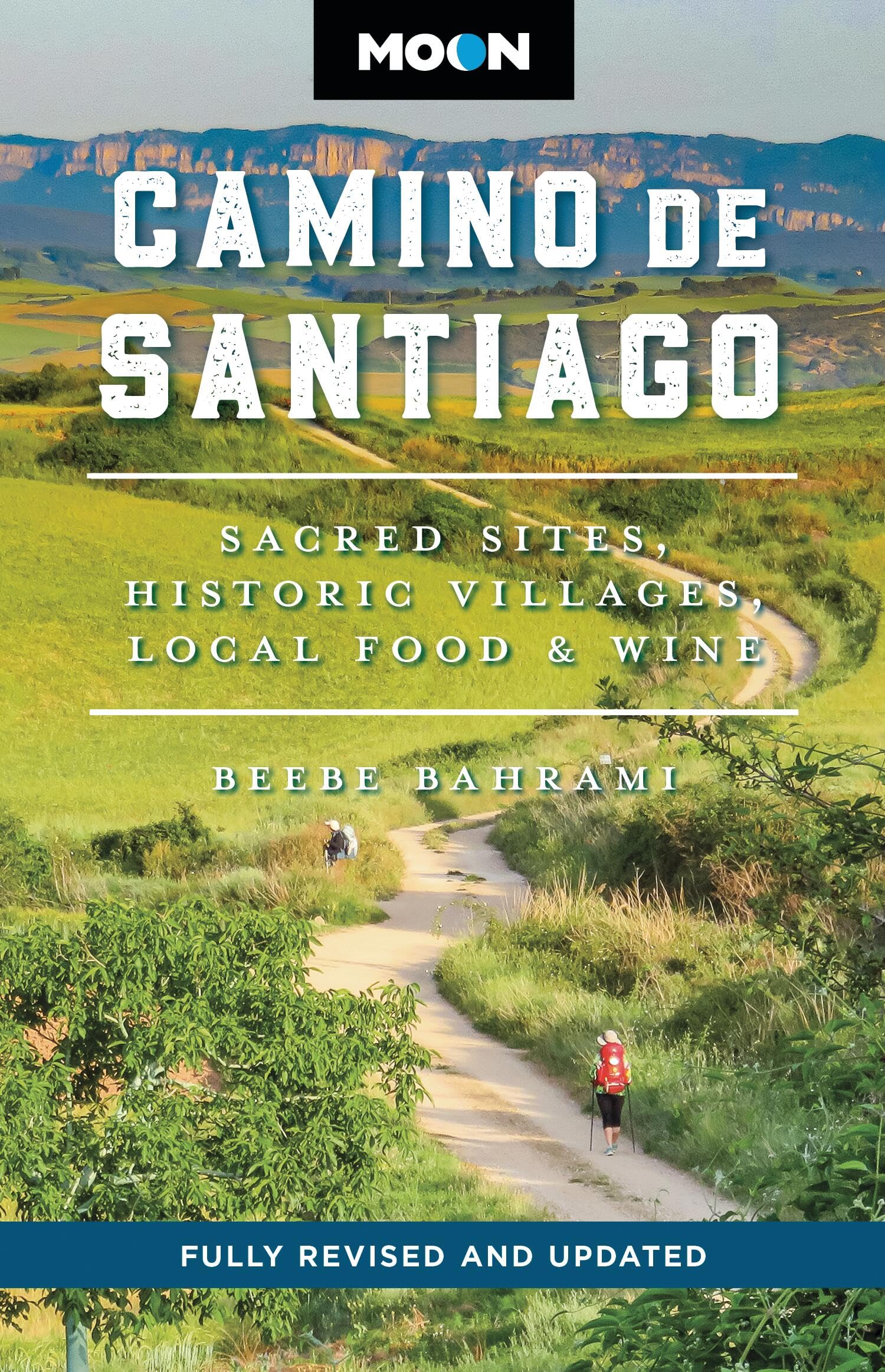 Moon Camino De Santiago: Sacred Sites, Historic Villages, Local Food & Wine (Moon Europe Travel Guide)