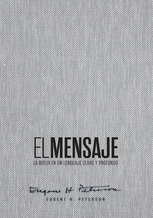 Biblia El Mensaje (Tapa Dura, Gris Tela): La Biblia En Un Lenguaje Claro Y Profundo (The Message) (Spanish Edition)