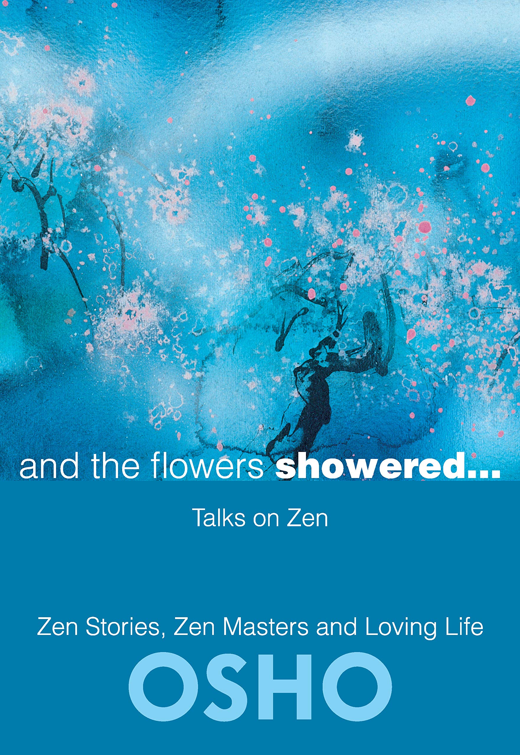 And The Flowers Showered: Discourses On Zen,Used