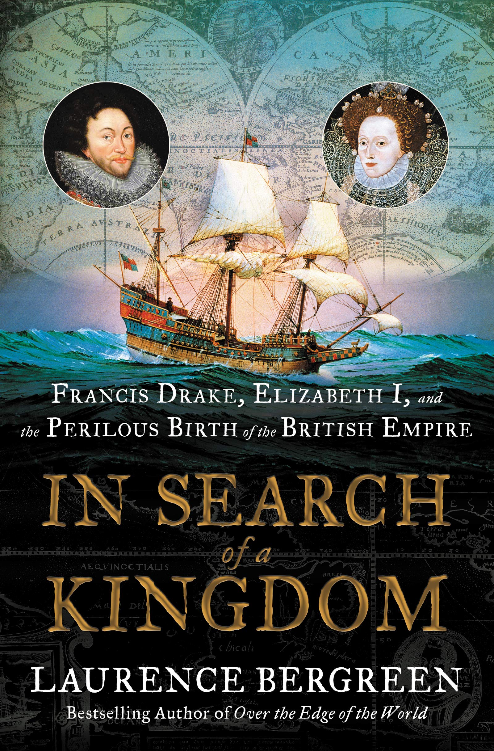 In Search of a Kingdom: Francis Drake, Elizabeth I, and the Perilous Birth of the British Empire,Used