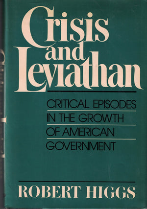 Crisis and Leviathan: Critical Episodes in the Growth of American Government,New