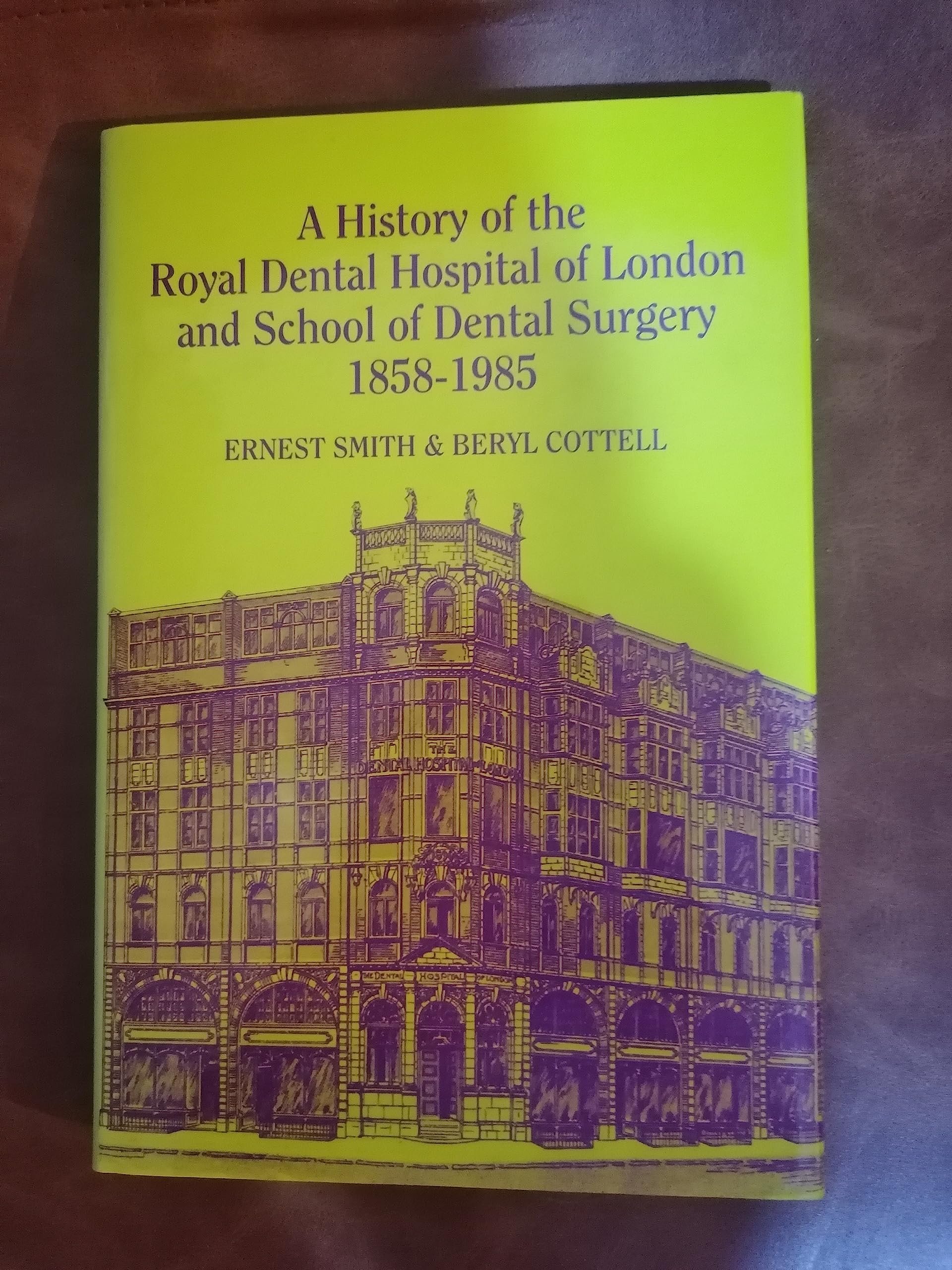 A History of the Royal Dental Hospital of London and School of Dental Surgery, 18581985,Used