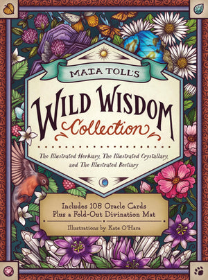 Maia Tolls Wild Wisdom Collection: The Illustrated Herbiary, The Illustrated Crystallary, and The Illustrated Bestiary; A Three
