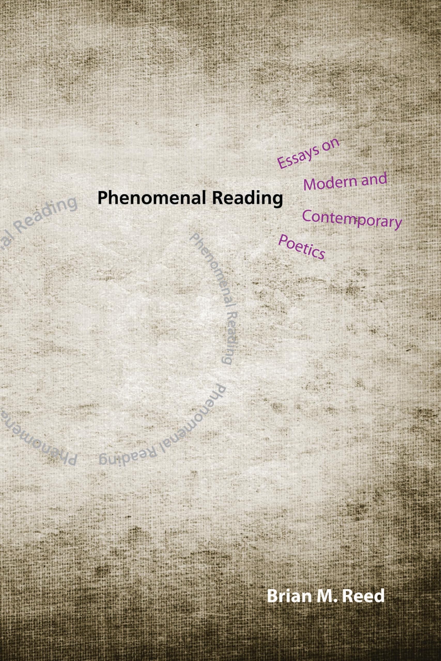 Phenomenal Reading: Essays on Modern and Contemporary Poetics,Used