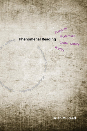 Phenomenal Reading: Essays on Modern and Contemporary Poetics,Used