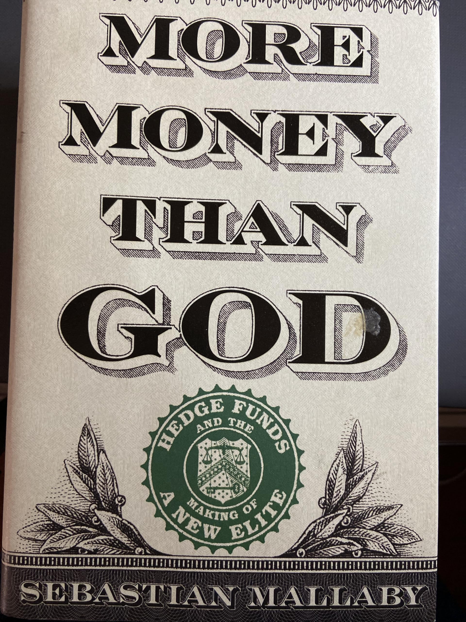 More Money Than God: Hedge Funds and the Making of a New Elite,Used