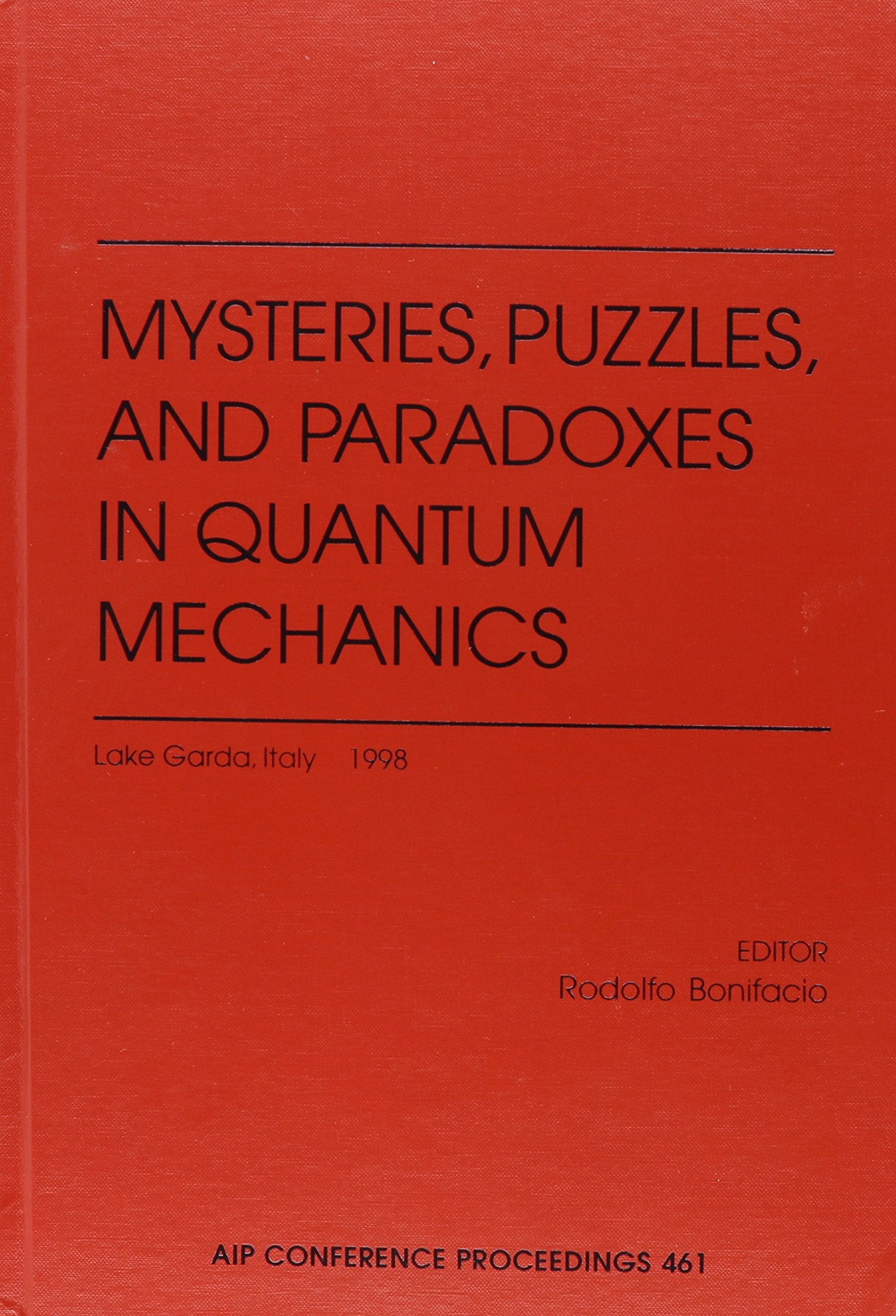 Mysteries, Puzzles, And Paradoxes In Quantum Mechanics (Aip Conference Proceedings, 461),Used