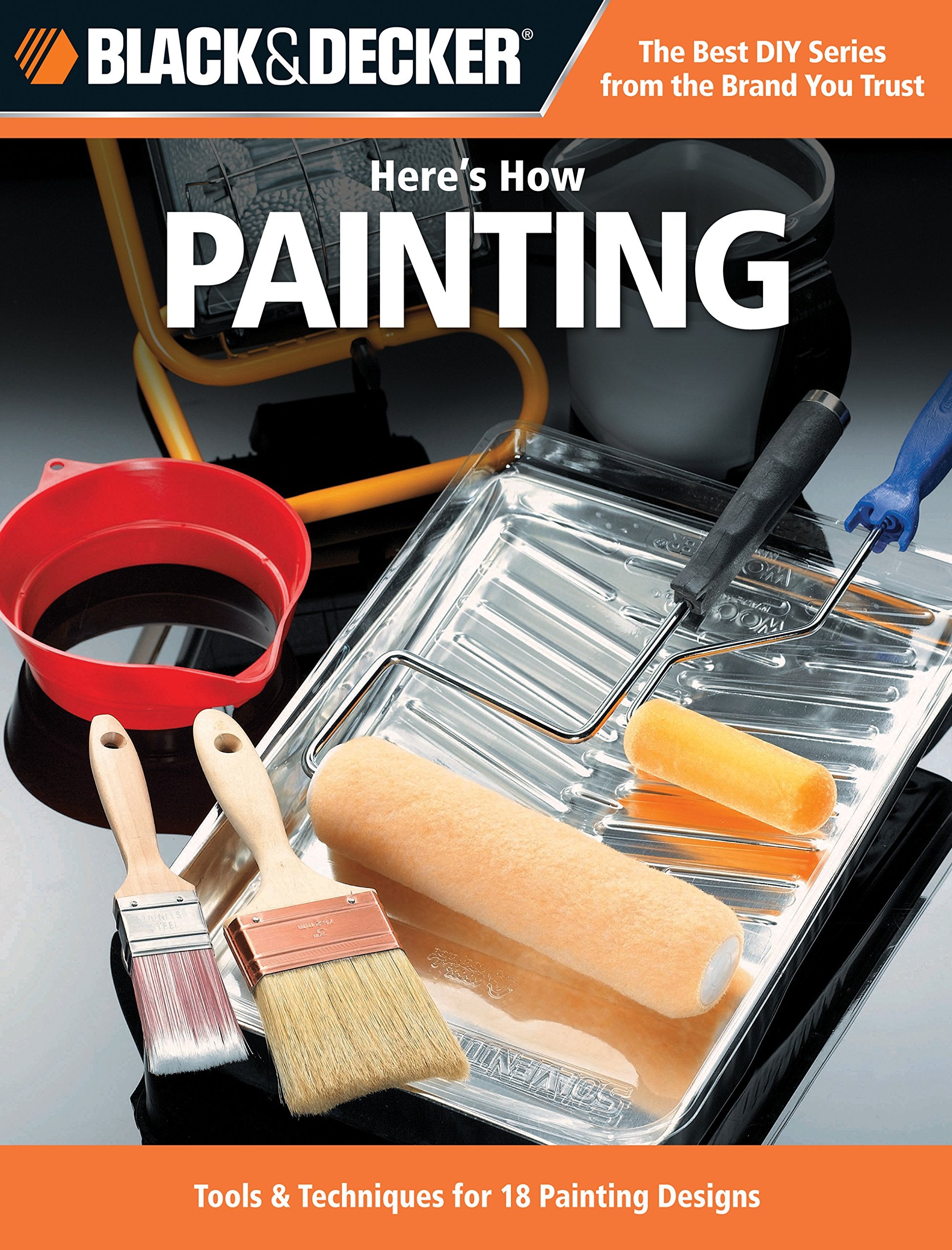 Here'S How Painting: 29 Projects With Paint (Black & Decker Here'S How)