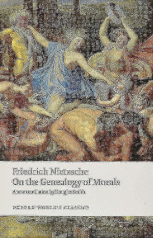 On The Genealogy Of Morals (Oxford World'S Classics),New