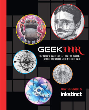 Geek Ink: The World's Smartest Tattoos for Rebels, Nerds, Scientists, and Intellectuals,Used