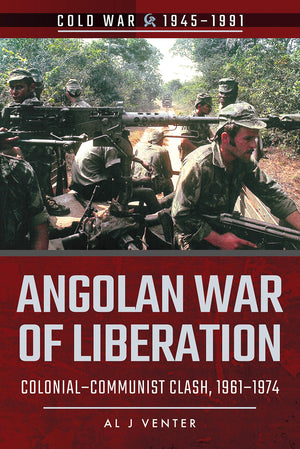 Angolan War Of Liberation: Colonialcommunist Clash, 19611974 (Cold War 19451991)