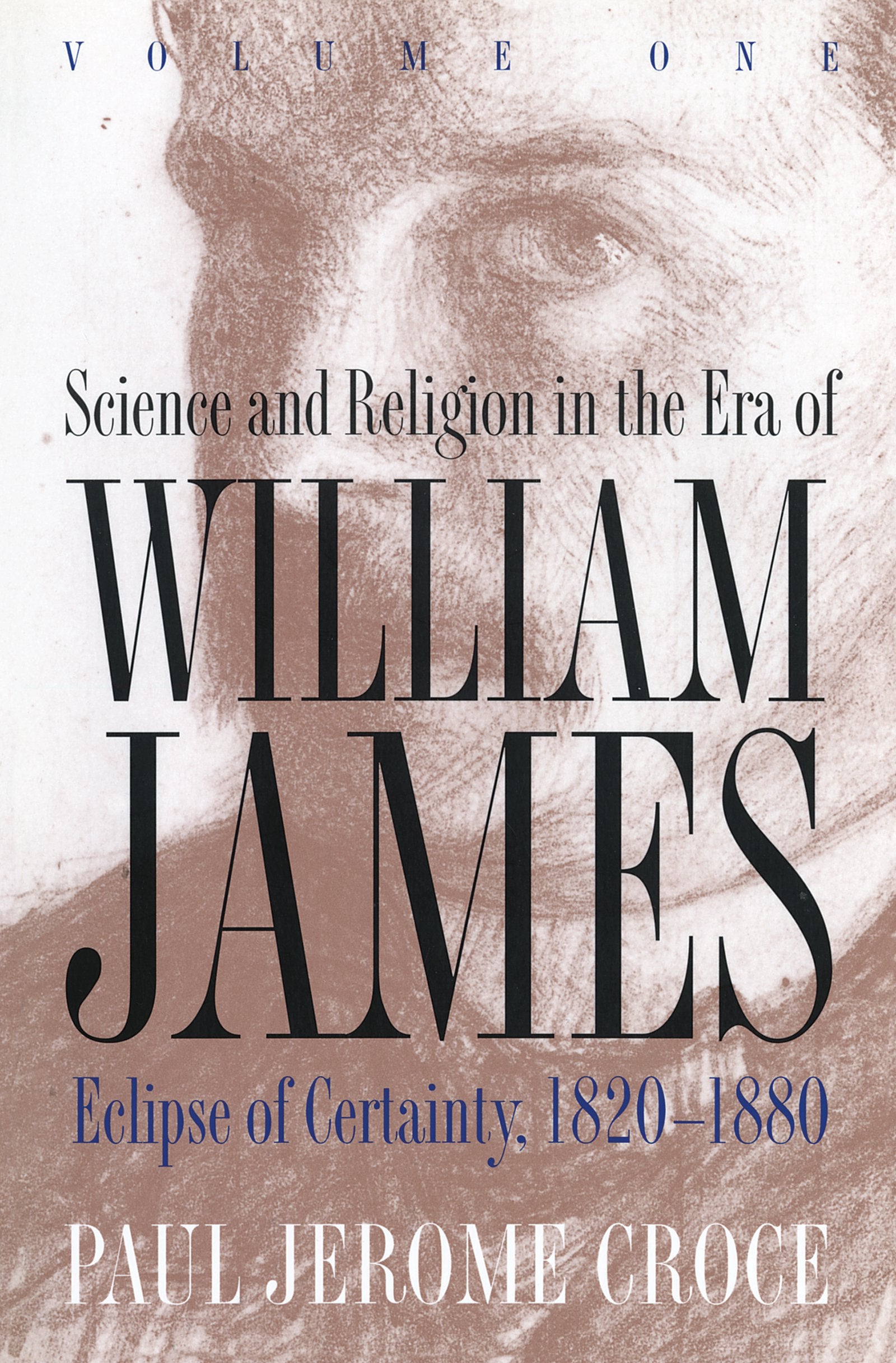 Science and Religion in the Era of William James: Volume 1, Eclipse of Certainty, 18201880,Used