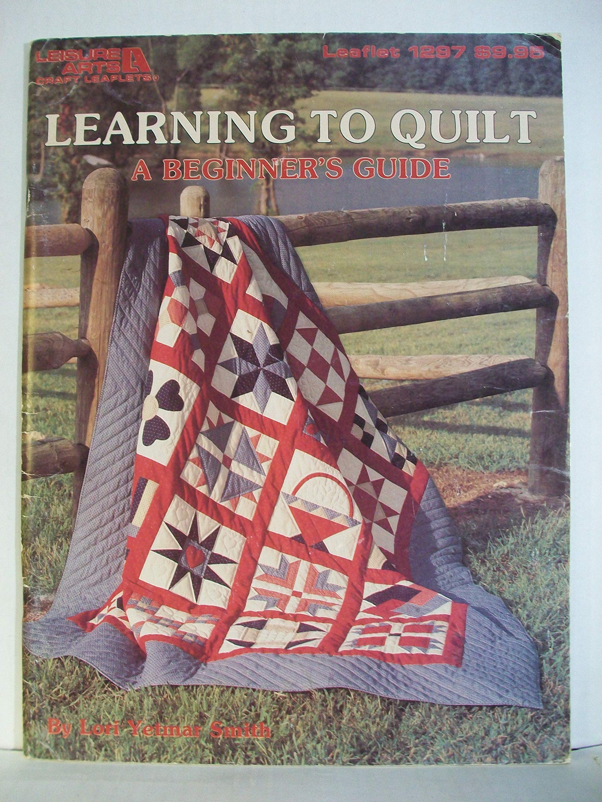 Learning To Quilt A Beginner'S Guide (Leisure Arts #1297)