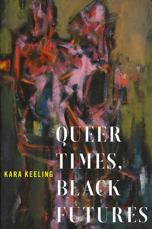 Queer Times, Black Futures (Sexual Cultures, 30),Used