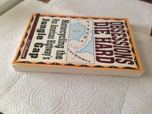 Obsessions Die Hard: Motorcycling the Pan American Highway's Jungle Gap,Used