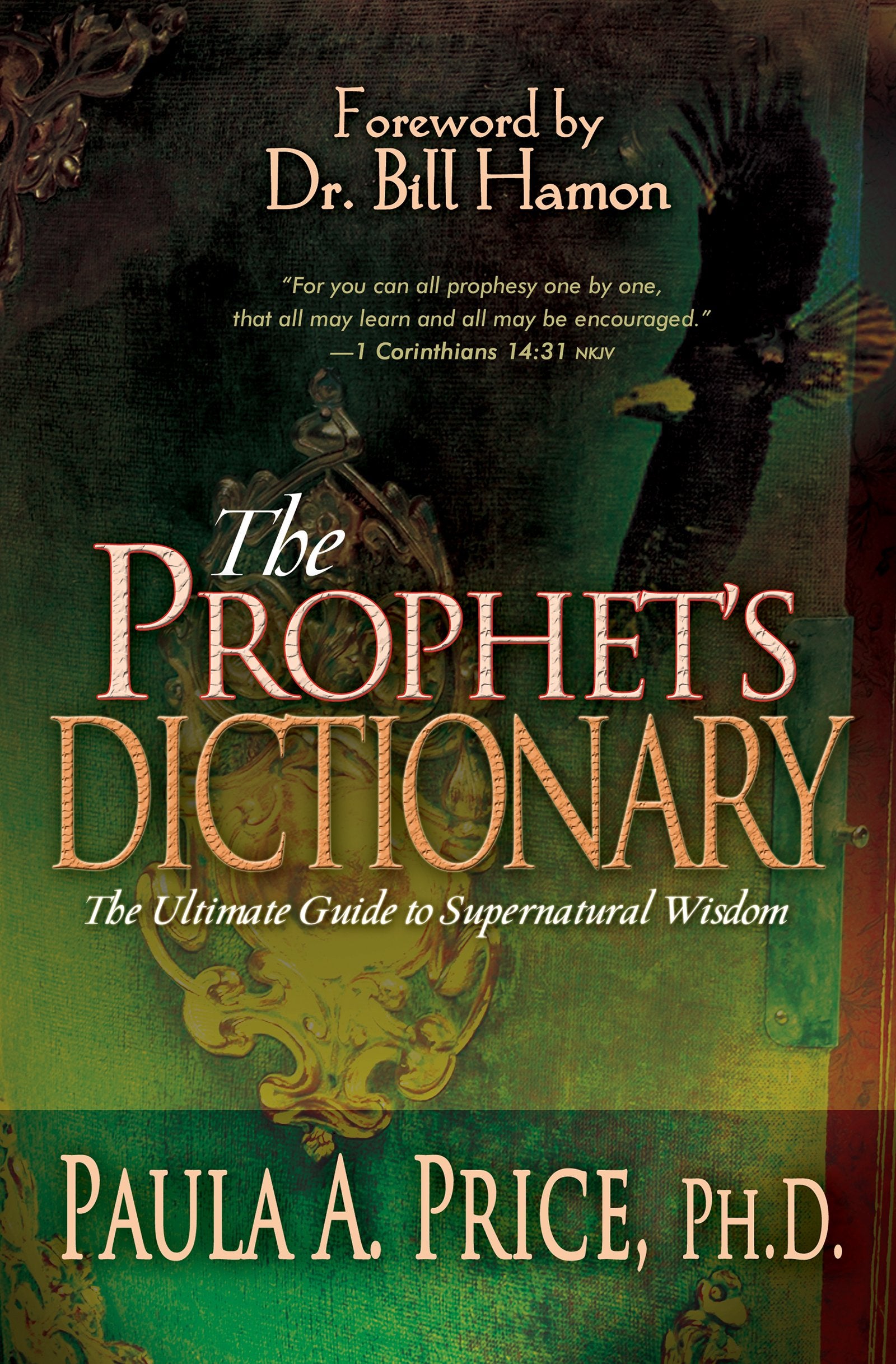 The Prophet's Dictionary: The Ultimate Guide to Supernatural Wisdom,Used