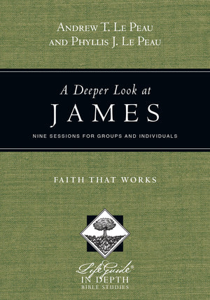 A Deeper Look at James: Faith That Works (LifeGuide in Depth Series),Used